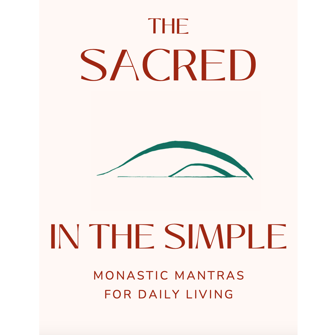 The Sacred in the Simple: Monastic Mantras for Daily Life