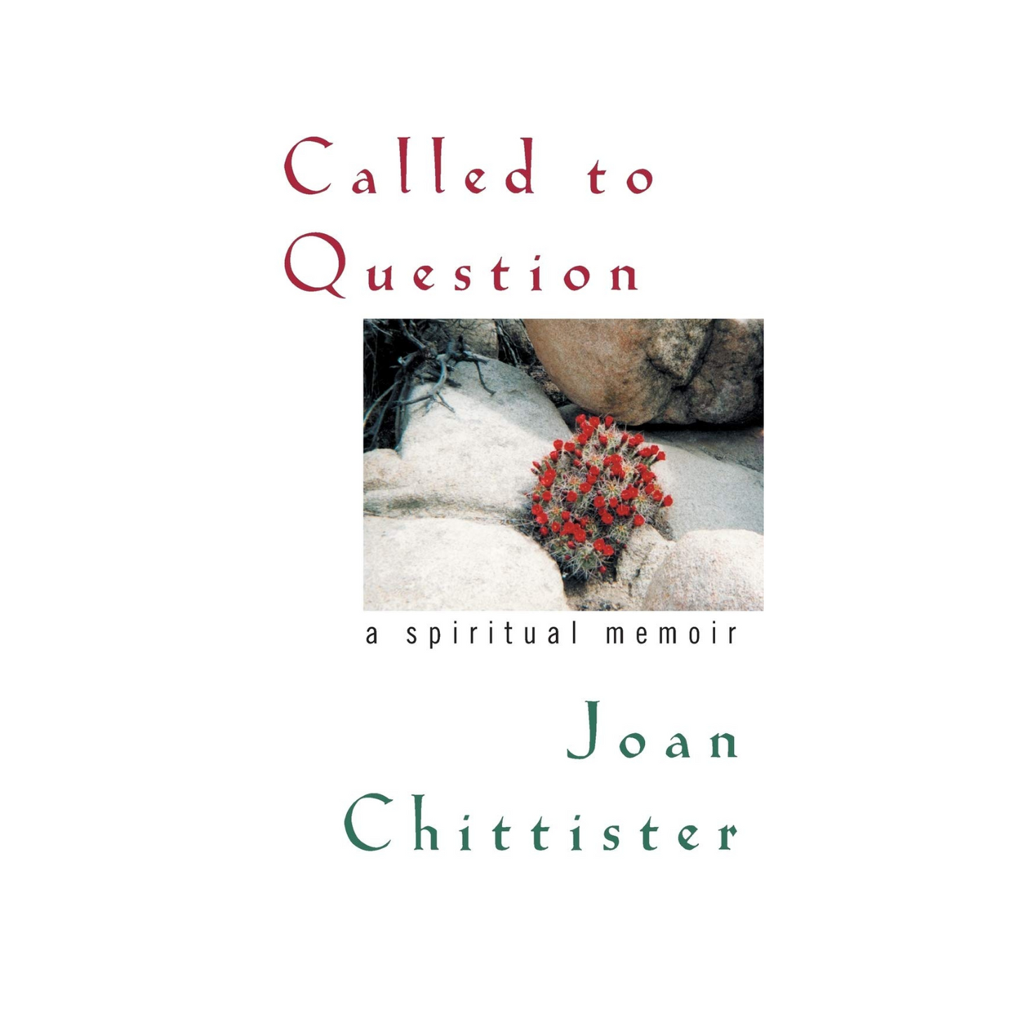 Book cover of 'Called to Question' by Joan Chittister with red flowers on a white stone background