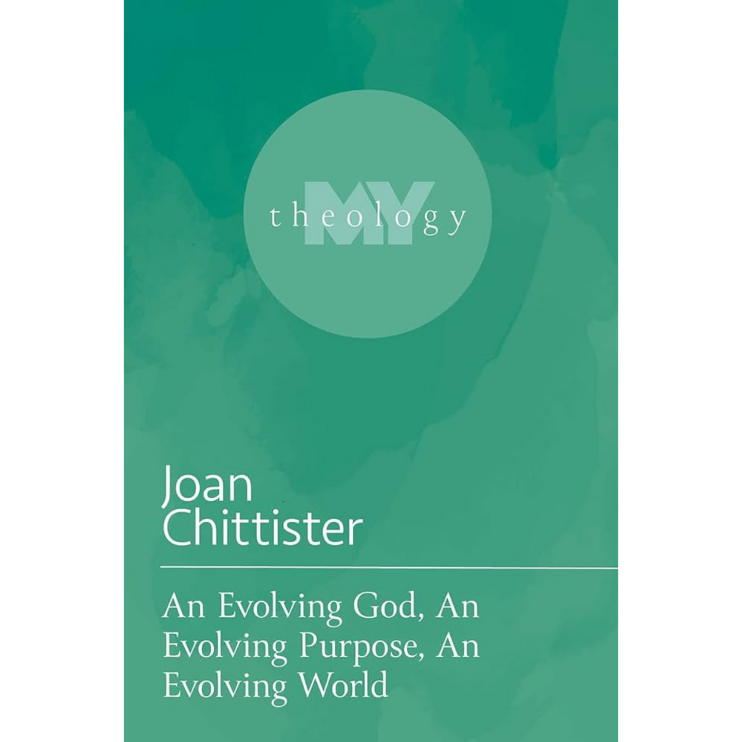 Book cover of 'An Evolving God, An Evolving Purpose, An Evolving World' by Joan Chittister with a green background and 'My Theology' logo.