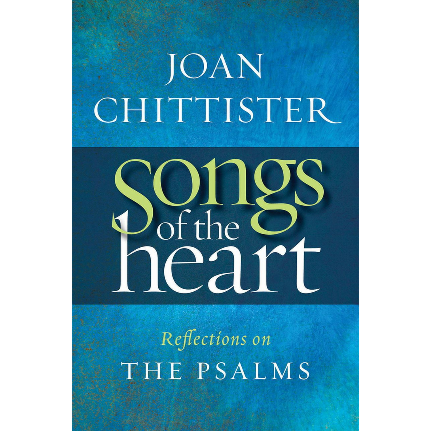 Songs of the Heart: Reflections on the Psalms