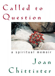 Called to Question: A Spiritual Memoir by Joan Chittister