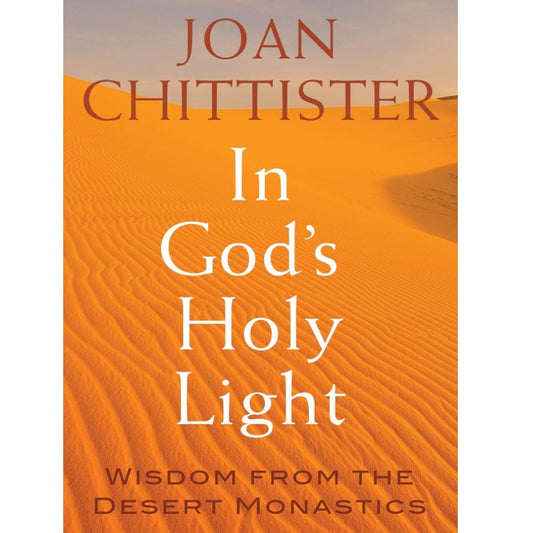 Book cover of 'In God's Holy Light' by Joan Chittister with desert landscape design.