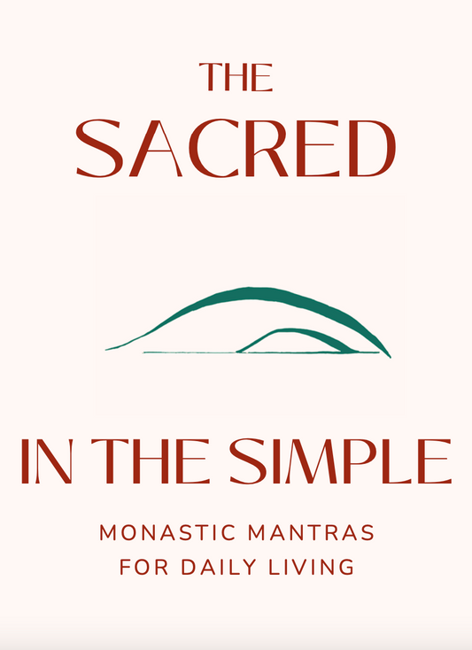 The Sacred in the Simple: Monastic Mantras for Daily Life