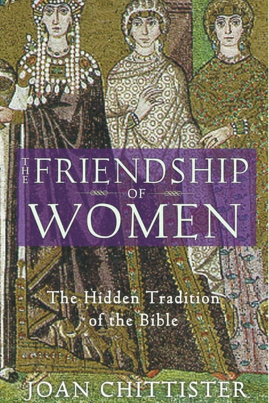 The Friendship of Women: The Hidden Tradition of the Bible