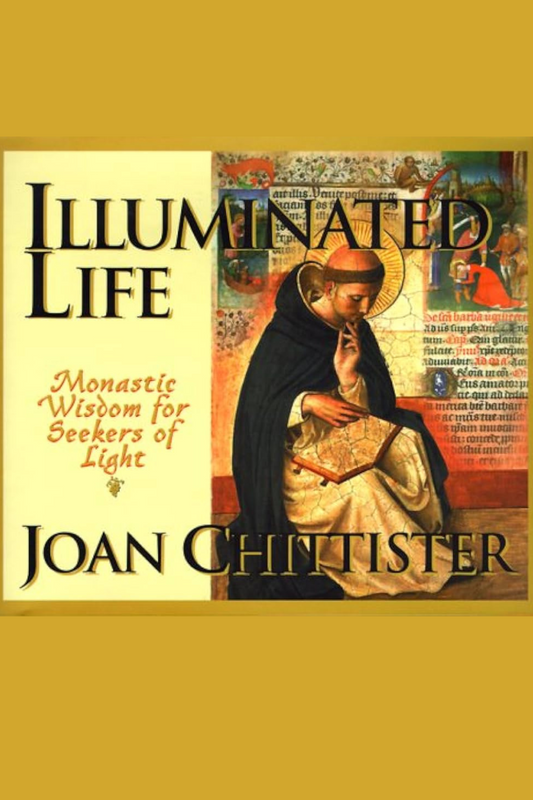 Illuminated Life: Monastic Wisdom for Seekers of Light