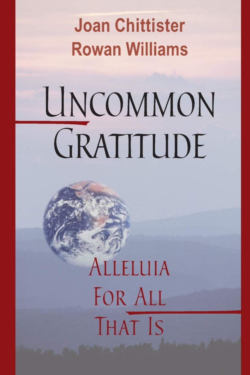 Uncommon Gratitude: Alleluia For All That Is