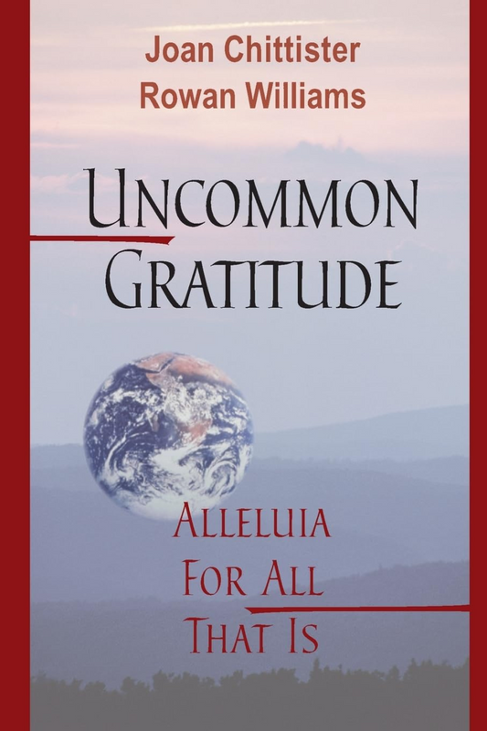 Uncommon Gratitude: Alleluia For All That Is