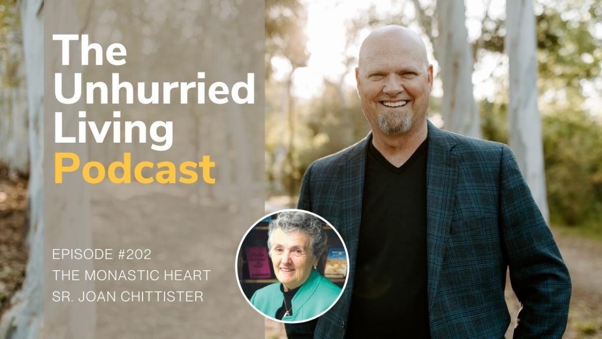 Unhurried Living with Alan Fading, Episode #202: The Monastic Heart Sr. Joan Chittister