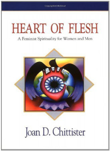 Heart of Flesh: A Feminist Spirituality for Women and Men by Joan Chittister