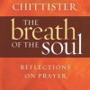 The Breath of the Soul: Refelctions on Prayer by Joan Chittister