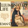 Illuminated Life:Monastic Wisdom for Seekers of Light by Joan Chittister