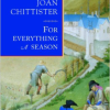 For Everything a Season by Joan Chittister