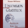 Uncommon Gratitude: Alleluia For All The Is by Joan Chittister and Rowan Williams