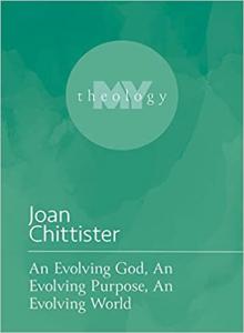 An Evolving God, An Evolving Purpose, An Evolving World (My Theology, 10) by Joan Chittister
